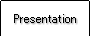 Presentation